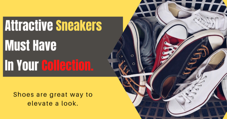5 Attractive Sneakers Must Have In Your Collection. - ODDLYHACKS