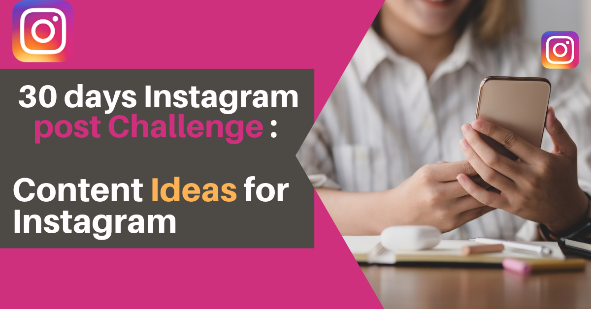 30 days Instagram post Challenge : Content Ideas for Instagram