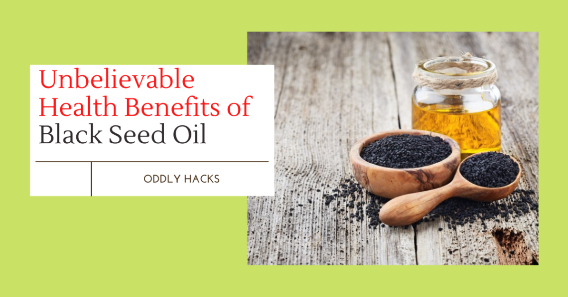 Unbelievable Health Benefits of Black Seed Oil - ODDLYHACKS